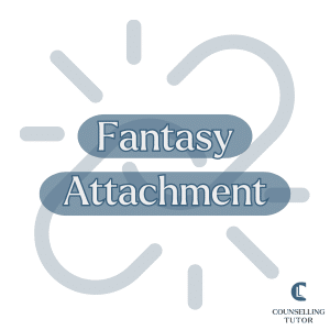 Infographic titled 'Fantasy Attachment' by Counselling Tutor. The image features the title text in blue blocks against a light background with a graphic of two interlocked chainlinks in the background. This image addresses the concept of fantasy attachment in trauma-informed online therapy and counselling.