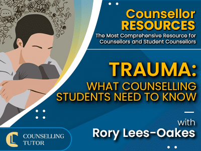 Trauma - What Counselling Students Need to Know - lecture featured image