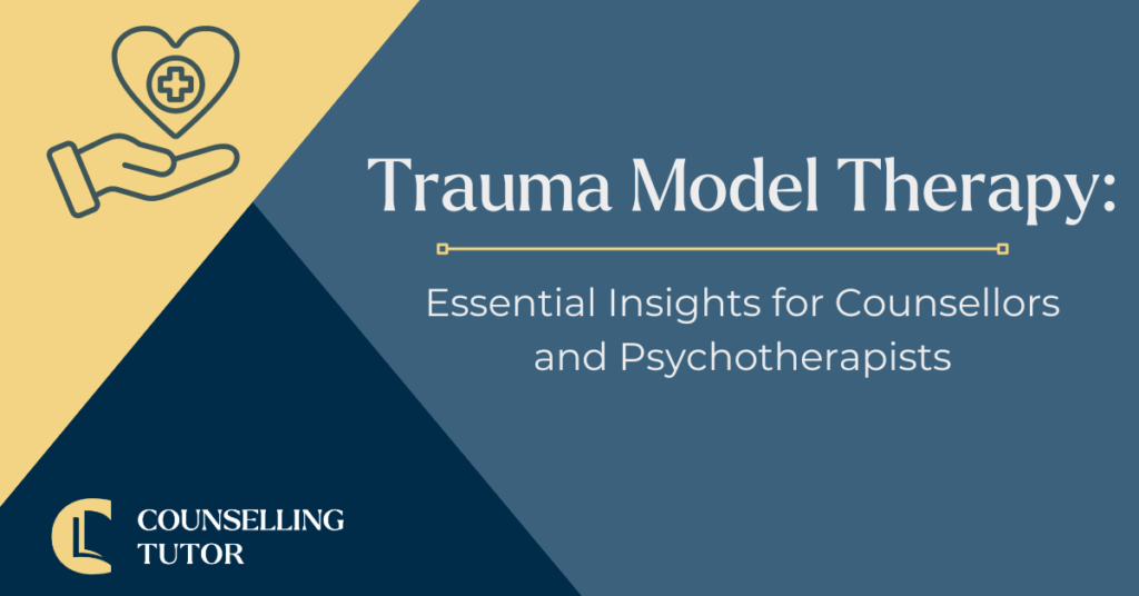 Featured image for article titled 'Trauma Model Therapy: Essential Insights for Counsellors and Psychotherapists' the counselling tutor logo is in the bottom left-hand corner, and in the top left corner there is a small graphic of a hand holding a heart with a plus in the centre.