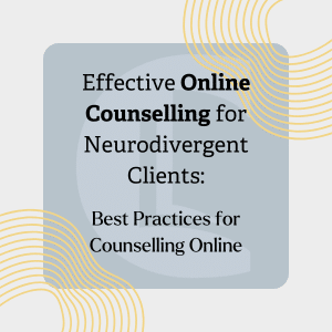 Title image that says 'Effective Online Counselling for Neurodivergent Clients: Best Practices for Counselling Online' in a blue box. The counselling tutor logo is faded in the background.