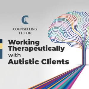 Certificate in Working Therapeutically with Autistic Clients