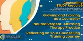 CT-Podcast-Ep307 featured image - Topics Discussed: Growing and Evolving as a Counsellor – Neurodivergent-Affirming Therapy Practice – Reflecting on Your Counselling Training Journey